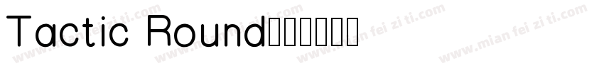 Tactic Round字体转换